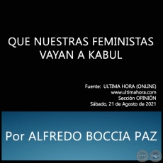 QUE NUESTRAS FEMINISTAS VAYAN A KABUL - Por ALFREDO BOCCIA PAZ - Sbado, 21 de Agosto de 2021